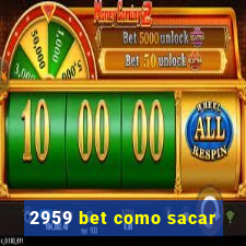 2959 bet como sacar